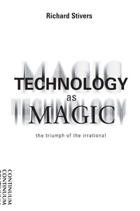 Enlarge image Cover: Technology as Magic - Continuum International Publishing Group Ltd.