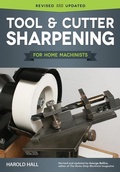 Cover: Tool & Cutter Sharpening for Home Machinists - Fox Chapel Publishing