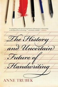 Enlarge image Cover: The History and Uncertain Future of Handwriting - Bloomsbury Publishing PLC