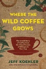 Cover: Where the Wild Coffee Grows - Bloomsbury USA