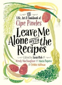 Enlarge image Cover: Leave Me Alone with the Recipes - Bloomsbury USA
