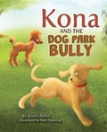 Cover: Kona & the Dog Park Bully - Mascot Books