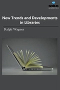 Cover: New Trends & Developments in Libraries - Scitus Academics LLC