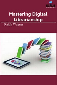 Enlarge image Cover: Mastering Digital Librarianship - Scitus Academics LLC