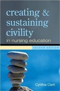 Cover: Creating and Sustaining Civility in Nursing Education, Second Edition - SIGMA Theta Tau International