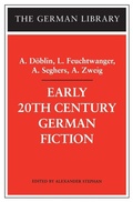 Cover: Early 20th-Century German Fiction: A. Doeblin, L. Feuchtwanger, A. Seghers, A. Zweig - Continuum International Publishing Group Ltd.