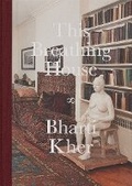 Cover: Bharti Kher: This Breathing House - Hauser & Wirth
