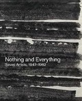 Cover: Nothing and Everything: Seven Artists, 1947-1962 - Hauser & Wirth