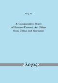 Cover: A Comparative Study of Female-Themed Art Films from China and Germany - Logos Berlin