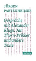 Cover: J&uuml;rgen Partenheimer: Gespr&auml;che mit Alexander Kluge, Jan Thorn-Prikker und andere Texte - Snoeck