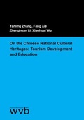 Cover: On the Chinese National Cultural Heritages: Tourism Development and Education - wvb Wissenschaftlicher Verlag Berlin