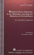 Cover: Representational Strategies in &laquo;Les Mis&eacute;rables&raquo; and Selected Drawings by Victor Hugo - Peter Lang Verlag