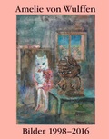 Cover: Amelie von Wulffen. Bilder / Works 1998-2016 - K&ouml;nig, Walther