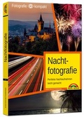 Cover: Nachtfotografie - Perfekte Nachtaufnahmen leicht gemacht - Markt + Technik