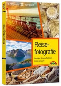 Abbildung von: Reisefotografie - Perfekte Reiseaufnahmen leicht gemacht - Markt + Technik
