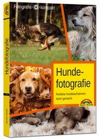 Abbildung von: Hundefotografie - Perfekte Hundeaufnahmen leicht gemacht. - Markt + Technik