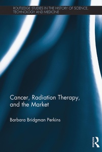 Abbildung von: Cancer, Radiation Therapy, and the Market - Routledge