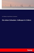 Cover: Die sieben Schwaben. Volksoper in 3 Akten - Hansebooks