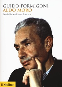 Abbildung von: Aldo Moro. Lo statista e il suo dramma - Il Mulino