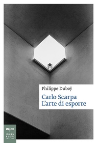 Abbildung von: Carlo Scarpa. L'arte di esporre - Saggistica d'arte;Johan & Levi