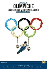 Abbildung von: Olimpiche. Storie immortali in cinque cerchi - Amarcord;Edizioni della Sera