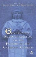 Cover: Governance, Accountability, and the Future of the Catholic Church - Continuum International Publishing Group Ltd.