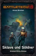 Cover: Griskan Orlov 2 Sklave und S&ouml;ldner BattleTech-Roman #34 - Ulisses Medien und Spiel Distribution GmbH