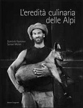 Cover: L'eredit&agrave; culinaria delle Alpi - Edizioni Casagrande SA