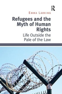Enlarge image Cover: Refugees and the Myth of Human Rights - Routledge