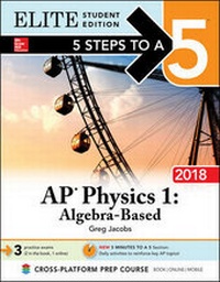 Enlarge image Cover: 5 Steps to a 5: AP Physics 1: Algebra-Based 2018, Elite Student Edition - McGraw-Hill Education
