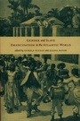 Cover: Gender and Slave Emancipation in the Atlantic World - De Gruyter