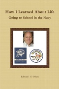 Cover: How I Learned About Life - Going to School in the Navy - Lulu.com