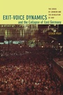 Cover: Exit-Voice Dynamics and the Collapse of East Germany - De Gruyter