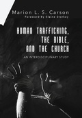 Cover: Human Trafficking, the Bible, and the Church - Wipf & Stock Publishers