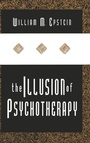 Cover: The Illusion of Psychotherapy - Routledge