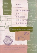 Cover: The Lost Itinerary of Frank Hamilton Cushing - University of Arizona Press