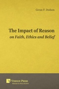Cover: The Impact of Reason on Faith, Ethics and Belief - Vernon Press