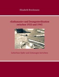 Cover: &raquo;Euthanasie&laquo; und Zwangssterilisation zwischen 1933 und 1945 - Books on Demand