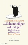Cover: Von Scheinheiligen und Heiligen - Pfaffen, Pfarrer und Pastoren bei Ludwig Thoma - LangenM&uuml;ller
