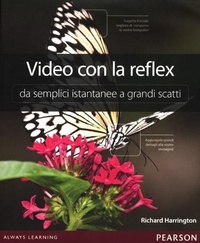 Abbildung von: Video con la reflex. Da semplici istantanee a grandi scatti - Pearson