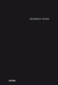 Enlarge image Cover: Splendid Voids - DISTANZ Verlag