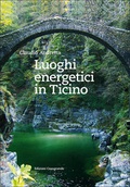 Cover: Luoghi energetici in Ticino - Edizioni Casagrande SA