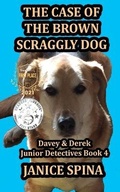 Cover: The Case of the Brown Scraggly Dog - Janice Spina
