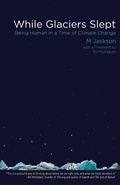 Cover: While Glaciers Slept - Green Writers Press