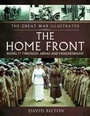 Cover: The Great War Illustrated - The Home Front - Pen & Sword Military