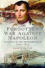 Cover: The Forgotten War Against Napoleon - Pen & Sword Military