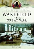 Cover: Wakefield in the Great War - Pen & Sword Military