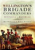 Cover: Wellington's Brigade Commanders - Pen & Sword Military