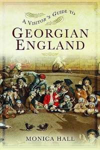 Enlarge image Cover: A Visitor's Guide to Georgian England - Pen & Sword History