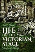 Cover: Life on the Victorian Stage - Pen & Sword History